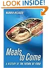 Meals to Come: A History of the Future of Food (California Studies in Food and Culture)