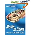 Meals to Come: A History of the Future of Food (California Studies in Food and Culture) by Warren Belasco
