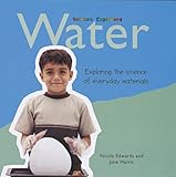 Water : exploring the science of everyday materials
