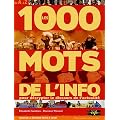Les 1000 mots de l'info : Pour mieux d�crypter le discours de l'actualit�
