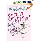 Click here to buy Starring Prima!: The Mouse of the Ballet Jolie by  Jacquelyn Mitchard and Tricia Tusa.