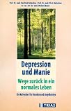 Produkt-Bild: Depression und Manie: Wege zur&uuml;ck in ein normales Leben. Ein Ratgeber f&uuml;r Kranke und Angeh&ouml;rige