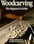 Woodcarving: The Beginner's Guide