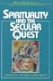 Spirituality & the Secular Quest (World Spirituality)