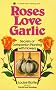 Roses Love Garlic: Secrets of Companion Planting with Flowers