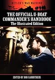 The Official U-boat Commander s Handbook - The Illustrated Edition