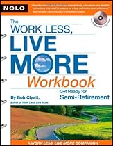 The Work Less, Live More Workbook: Get Ready for Semi-Retirement (with CD-Rom)