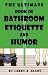 The Ultimate Book of Bathroom Etiquette and Humor by Larry A. Glanz
