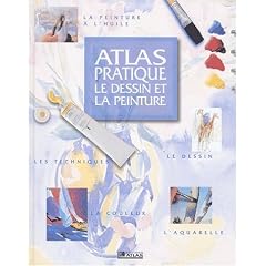 Atlas pratique: Le dessin et la peinture