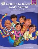 Getting to Know God's World: A Yearly Calendar, Grades 1-3 (Getting to Know God's World)