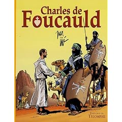 Charles de Foucauld : Conqu�rant pacifique du Sahara