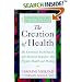 The Creation of Health: The Emotional, Psychological, and Spiritual Responses That Promote Health and Healing