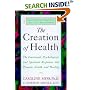 The Creation of Health: The Emotional, Psychological, and Spiritual Responses That Promote Health and Healing