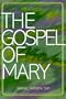 Gospel of Mary: A Month With the Mother of God