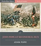 Battles and Leaders of the Civil War: General John Pope at the Second Battle of Bull Run (Illustrated)