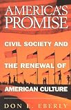 Americas Promise: Civil Society and the Renewal of American Culture
