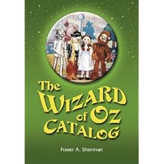 "The Wizard of Oz" Catalog: L. Frank Baum's Novel, Its Sequels and Their Adaptations for Stage, Television, Movies, Radio, Music Videos, Comic Books, Commercials and More
