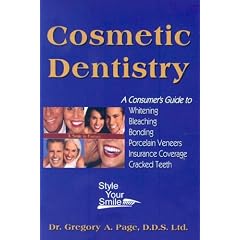 Teeth Whitening & Cosmetic Dentisty: Consumer Guide To Teeth Whitening, Bonding, Veneers, Porcelains and Insurance Coverage