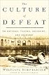 The Culture of Defeat: On National Trauma, Mourning, and Recovery