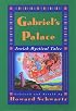 Gabriel's Palace: Jewish Mystical Tales