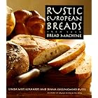 Rustic European Breads from Your Bread Machine by  Linda West Eckhardt and Diana Collingwood Butts
