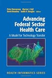 Advancing Federal Sector Health Care: A Model for Technology Transfer (Health Informatics)