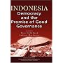 Indonesia: Democracy and the Promise of Good Governance
