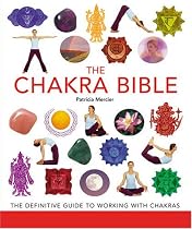 The Chakra Bible: The Definitive Guide to Working with Chakras (Godsfield Bible)