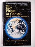 The only planet of choice : essential briefings from deep space