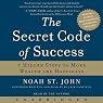The Secret Code of Success: 7 Hidden Steps to More Wealth and Happiness
