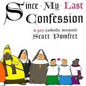 Since My Last Confession: A Gay Catholic Memoir | [Scott Pomfret]