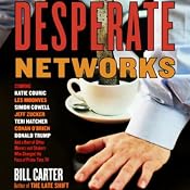 Desperate Networks | [Bill Carter]