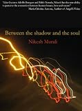 Between the shadow and the soul: Love poems by Nikesh Murali