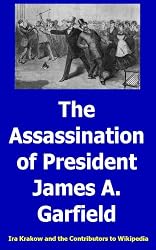 The Assassination of President James A. Garfield