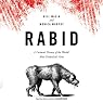 Rabid: A Cultural History of the World’s Most Diabolical Virus