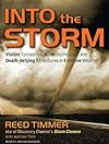 Into the Storm: Violent Tornadoes, Killer Hurricanes, and Death-defying Adventures in Extreme Weather