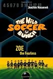The Wild Soccer Bunch, Book 3, Zoe the Fearless