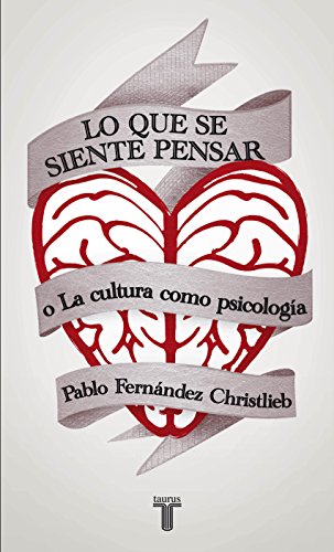 Lo que se siente pensar o la cultura como psicología (Spanish Edition)