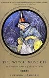 The Witch Must Die: The Hidden Meaning Of Fairy Tales
