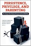 Persistence, Privilege, and Parenting: The Comparative Study of Intergenerational Mobility