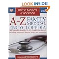 BMA A-Z Family Medical Encyclopedia: The Essential Reference to Over 7,000 Medical Terms Including Symptoms, Diseases, Drugs, and Treatments