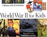 World War II for Kids: A History with 21 Activities (For Kids series)