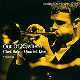 Out of Nowhere - Chet Baker Quartet Live, Vol. 2