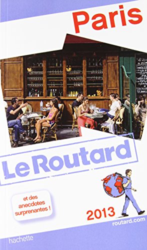 Guide Du Routard France: Guide Du Routard Paris 2013 (French Edition)