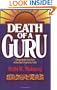 Death of a Guru: A Remarkable True Story of one Man's Search for Truth
