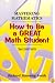 Mastering Mathematics: How to Be a Great Math Student