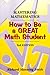Mastering Mathematics: How to Be a Great Math Student