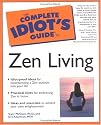 The Complete Idiot's Guide to Zen Living