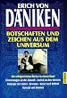 Botschaften und Zeichen aus dem Universum (Erinnerungen an die Zukunft / Zur�ck zu den Sternen / Strategie der G�tter / Beweise / Reise nach Kiribati / Aussaat und Kosmos)