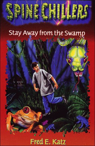 Stay Away from the Swamp (Spine Chillers)